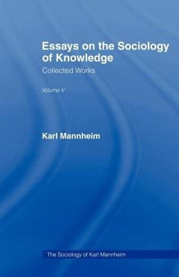 Essays on the Sociology of Knowledge by Mannheim, Karl