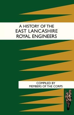 History of the East Lancashire Royal Engineers by Members of the Corps of Discovery