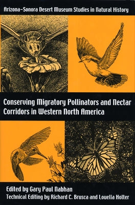 Conserving Migratory Pollinators and Nectar Corridors in Western North America by Nabhan, Gary Paul