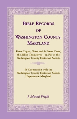 Bible Records of Washington County, Maryland by Wright, F. Edward
