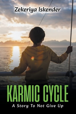 Karmic Cycle: A Story To Not Give Up by Iskender, Zekeriya