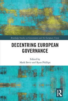 Decentring European Governance by Bevir, Mark