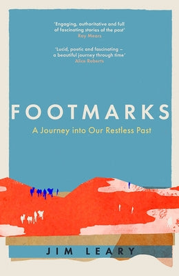 Footmarks: A Journey Into Our Restless Past by Leary, Jim
