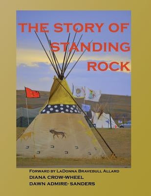 The Story of Standing Rock: paperback by Crow-Wheel, Diana