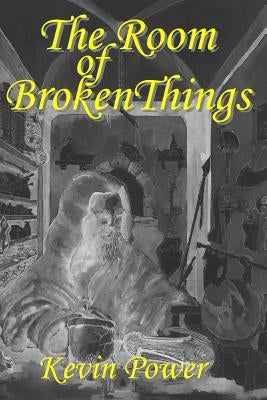 The Room of Broken Things by Power, Kevin
