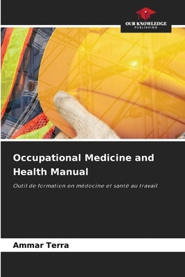 Occupational Medicine and Health Manual by Terra, Ammar
