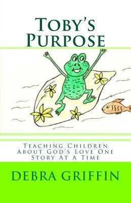 Toby's Purpose by Griffin, Debra Ann