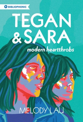 Tegan and Sara: Modern Heartthrobs by Lau, Melody