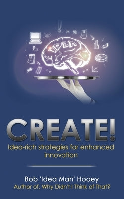 Create by Hooey, Bob 'Idea Man'
