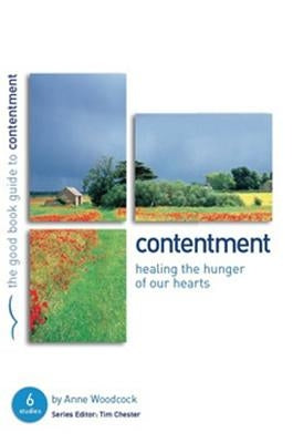 Contentment: Healing the Hunger of Our Hearts: 6 Studies for Individuals or Groups by Woodcock, Anne