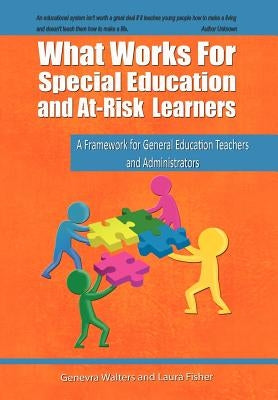 What Works for Special Education and At-Risk Learners: A Framework for General Education Teachers and Administrators by Walters, Genevra