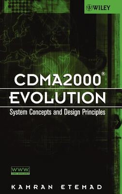 Cdma2000 Evolution: System Concepts and Design Principles by Etemad, Kamran