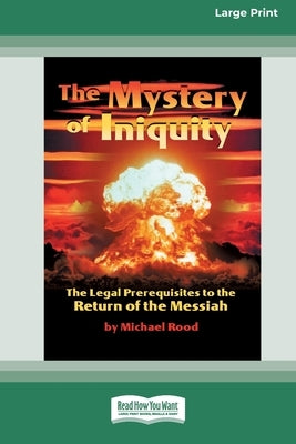 The Mystery of Iniquity (16pt Large Print Edition) by Rood, Michael