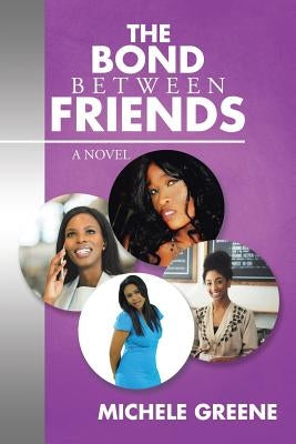 The Bond Between Friends by Greene, Michele