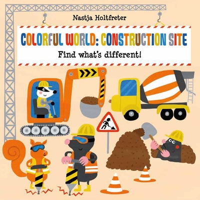 Colorful World: Construction Site by Holtfreter, Nastja
