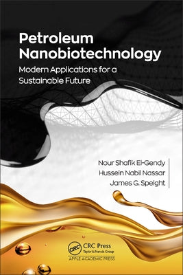 Petroleum Nanobiotechnology: Modern Applications for a Sustainable Future by El-Gendy, Nour Shafik