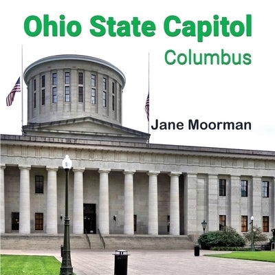 Ohio State Capitol by Moorman, Jane
