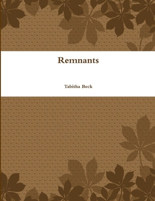 Remnants by Beck, Tabitha
