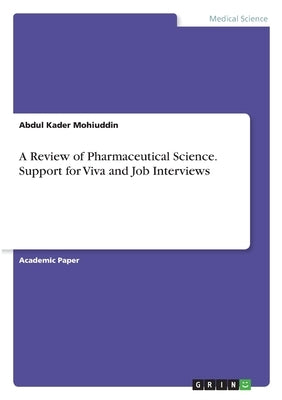 A Review of Pharmaceutical Science. Support for Viva and Job Interviews by Mohiuddin, Abdul Kader