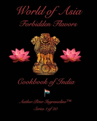 World of Asia "Forbidden Flavors" India: India by Ingrasselino(tm), Peter