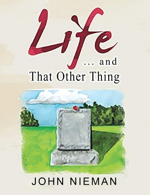 Life . . . and That Other Thing by Nieman, John