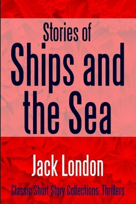 Stories of Ships and the Sea by London, Jack
