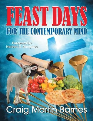 Feast Days for the Contemporary Mind by Barnes, Craig Martin