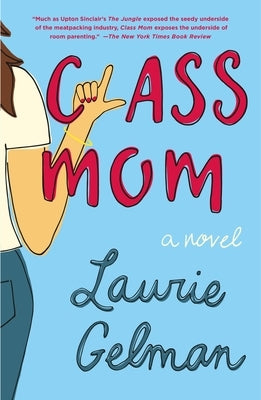 Class Mom by Gelman, Laurie