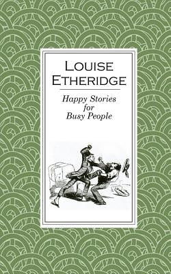 Happy Stories for Busy People by Etheridge, Louise