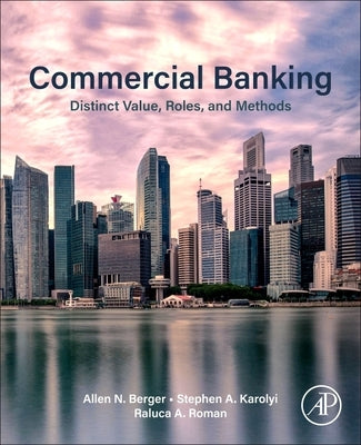 Commercial Banking: Distinct Value, Roles, and Methods by Berger, Allen N.