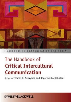 The Handbook of Critical Intercultural Communication by Halualani, Rona Tamiko