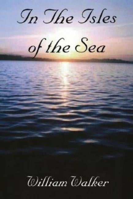 In the Isles of the Sea by Walker, William