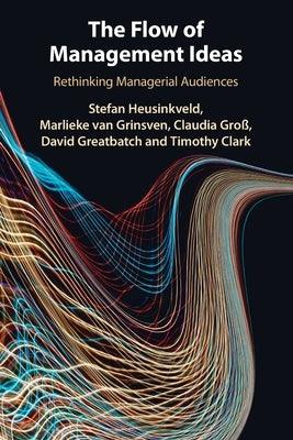 The Flow of Management Ideas by Heusinkveld, Stefan