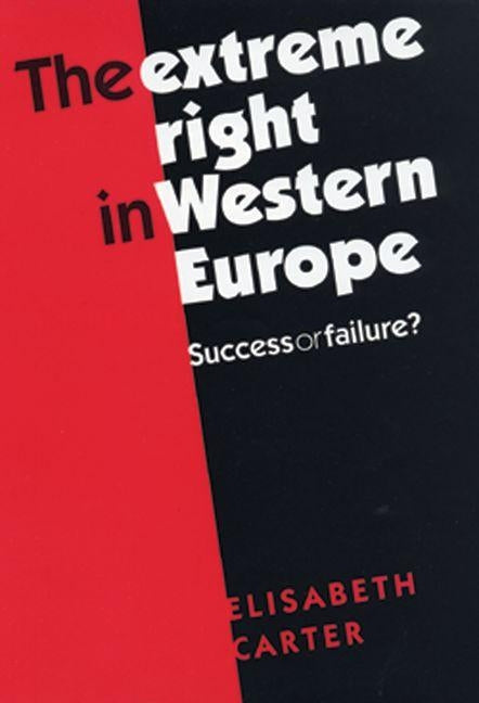 The Extreme Right in Western Europe: Success or Failure? by Carter, Elisabeth