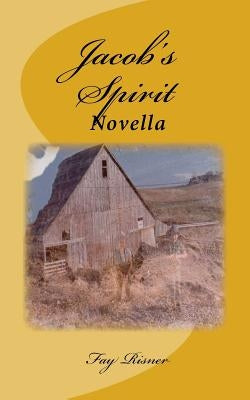 Jacob's Spirit: A Novella by Risner, Fay