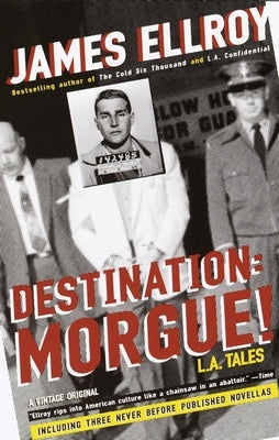 Destination: Morgue!: L.A. Tales by Ellroy, James