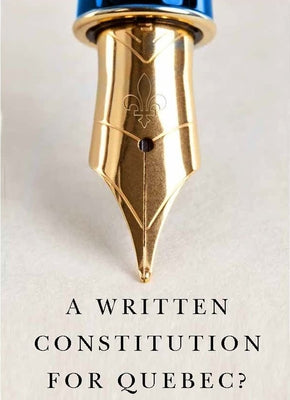 A Written Constitution for Quebec? by Albert, Richard