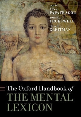 The Oxford Handbook of the Mental Lexicon by Papafragou, Anna