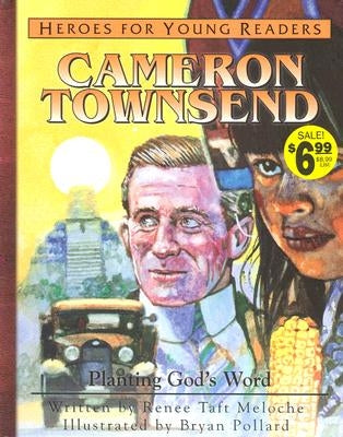 Cameron Townsend Planting Gods Word (Heroes for Young Readers) by Meloche, Renee Taft