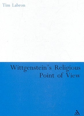 Wittgenstein's Religious Point of View by Labron, Tim