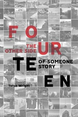 Fourteen: The Other Side of Someone Story by Wright, Totus