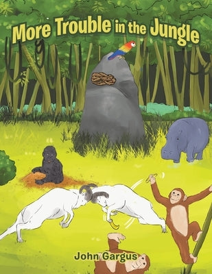 More Trouble in the Jungle by Gargus, John