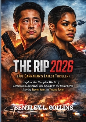 The Rip 2026 (Joe Carnahan's Latest Thriller): Explore the Complex World of Corruption, Betrayal, and Loyalty in the Police Force Starring Steven Yeun by Collins, Bentley L.