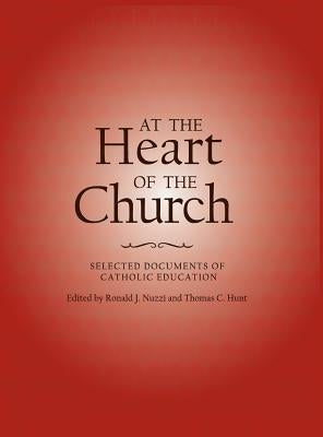 At the Heart of the Church: Selected Documents of Catholic Education by Catholic Church