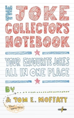 The Joke Collector's Notebook by Moffatt, Tom E.