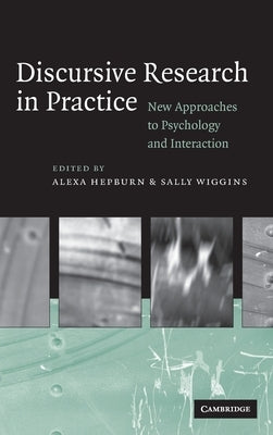 Discursive Research in Practice by Hepburn, Alexa