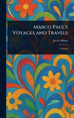 Marco Paul's Voyages and Travels by Abbott, Jacob
