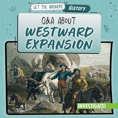 Q & A about Westward Expansion by Connors, Kathleen