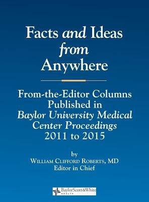 Facts and Ideas from Anywhere: 2011 to 2015 by Roberts, William C.