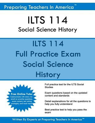 ILTS 114 Social Science History: ILTS Social Science Illinois Licensure Testing System by America, Preparing Teachers in